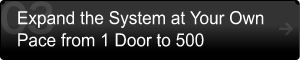 Expand the System at Your Own Pace from 1 Door to 500